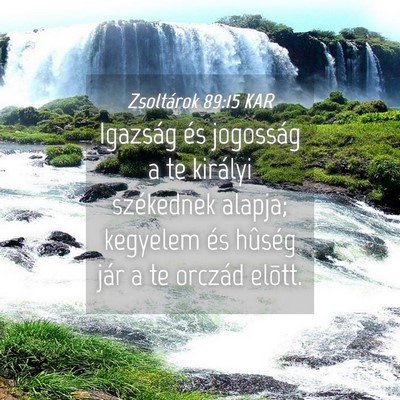Picture 04 - Zsoltárok 89:15 KAR - Igazság és jogosság a te királyi székednek - Bible Verse Picture