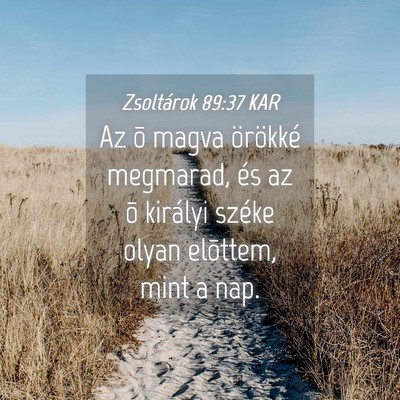 Picture 04 - Zsoltárok 89:37 KAR - Az õ magva örökké megmarad, és az õ - Bible Verse Picture