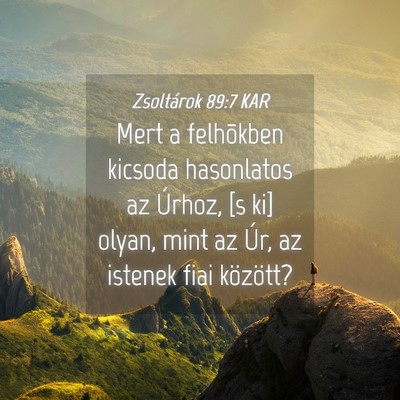 Picture 04 - Zsoltárok 89:7 KAR - Mert a felhõkben kicsoda hasonlatos az Úrhoz, - Bible Verse Picture