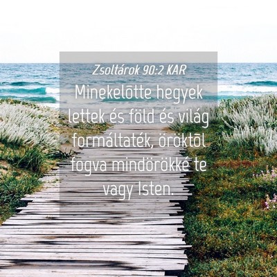 Picture 04 - Zsoltárok 90:2 KAR - Minekelõtte hegyek lettek és föld és világ - Bible Verse Picture