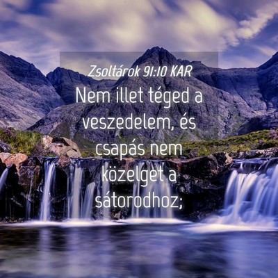 Picture 04 - Zsoltárok 91:10 KAR - Nem illet téged a veszedelem, és csapás nem - Bible Verse Picture