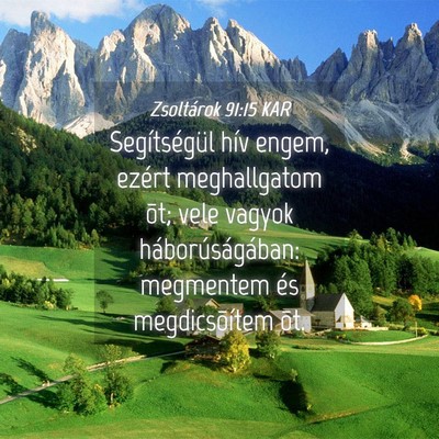 Picture 04 - Zsoltárok 91:15 KAR - Segítségül hív engem, ezért meghallgatom - Bible Verse Picture