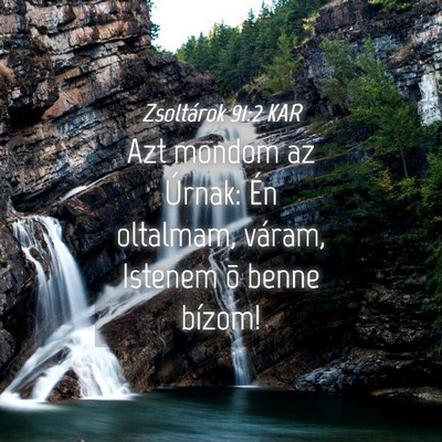 Picture 04 - Zsoltárok 91:2 KAR - Azt mondom az Úrnak: Én oltalmam, váram, - Bible Verse Picture