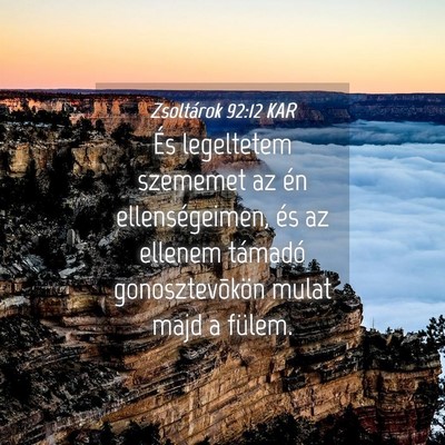 Picture 04 - Zsoltárok 92:12 KAR - És legeltetem szememet az én ellenségeimen, - Bible Verse Picture
