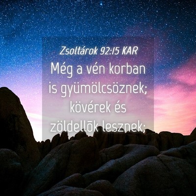 Picture 04 - Zsoltárok 92:15 KAR - Még a vén korban is gyümölcsöznek; kövérek - Bible Verse Picture