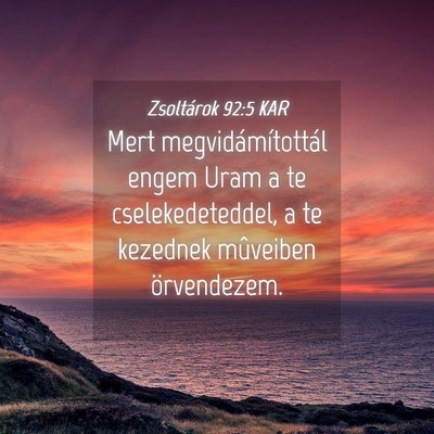 Picture 04 - Zsoltárok 92:5 KAR - Mert megvidámítottál engem Uram a te - Bible Verse Picture