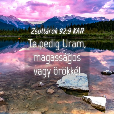 Picture 04 - Zsoltárok 92:9 KAR - Te pedig Uram, magasságos vagy - Bible Verse Picture