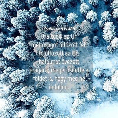 Picture 04 - Zsoltárok 93:1 KAR - Uralkodik az Úr, méltóságot öltözött fel; - Bible Verse Picture