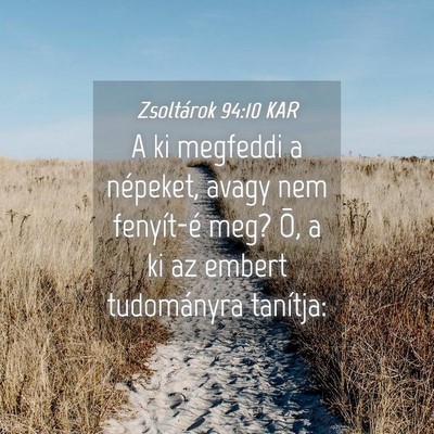 Picture 04 - Zsoltárok 94:10 KAR - A ki megfeddi a népeket, avagy nem fenyít-é - Bible Verse Picture