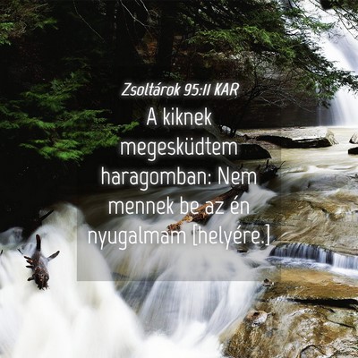 Picture 04 - Zsoltárok 95:11 KAR - A kiknek megesküdtem haragomban: Nem mennek be - Bible Verse Picture