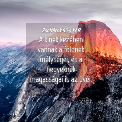 Picture 04 - Zsoltárok 95:4 KAR - A kinek kezében vannak a földnek mélységei, - Bible Verse Picture