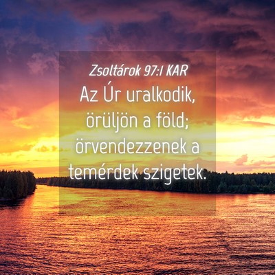 Picture 04 - Zsoltárok 97:1 KAR - Az Úr uralkodik, örüljön a föld; - Bible Verse Picture