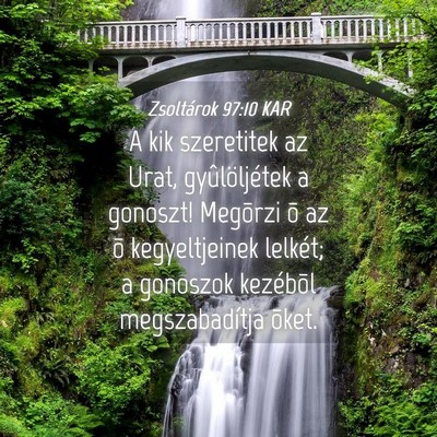 Picture 04 - Zsoltárok 97:10 KAR - A kik szeretitek az Urat, gyûlöljétek a - Bible Verse Picture