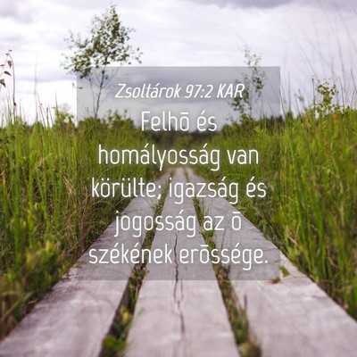 Picture 04 - Zsoltárok 97:2 KAR - Felhõ és homályosság van körülte; igazság - Bible Verse Picture