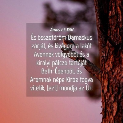 Picture 04 - Ámos 1:5 KAR - És összetöröm Damaskus zárját, és kivágom - Bible Verse Picture