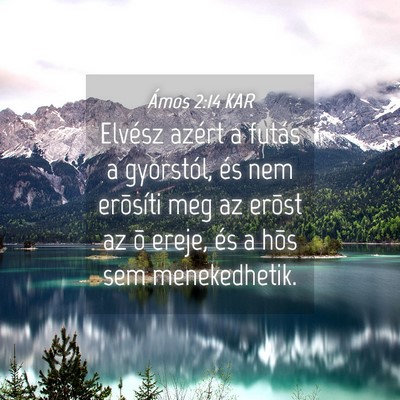 Picture 04 - Ámos 2:14 KAR - Elvész azért a futás a gyorstól, és nem - Bible Verse Picture