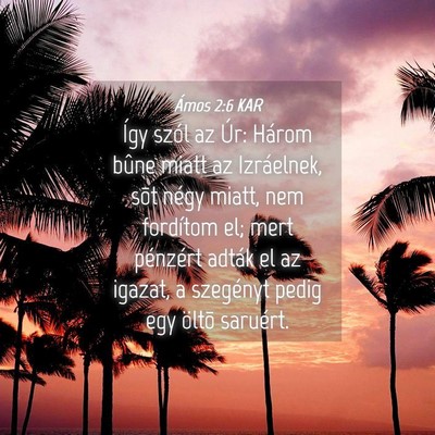 Picture 04 - Ámos 2:6 KAR - Így szól az Úr: Három bûne miatt az - Bible Verse Picture