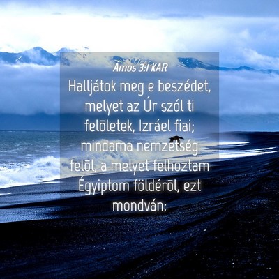 Picture 04 - Ámos 3:1 KAR - Halljátok meg e beszédet, melyet az Úr szól - Bible Verse Picture
