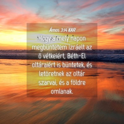 Picture 04 - Ámos 3:14 KAR - Hogy a mely napon megbüntetem Izráelt az õ - Bible Verse Picture
