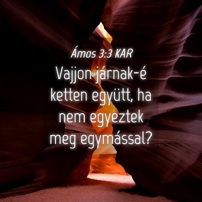 Picture 04 - Ámos 3:3 KAR - Vajjon járnak-é ketten együtt, ha nem egyeztek - Bible Verse Picture