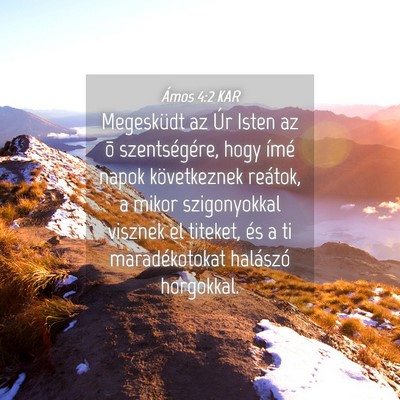 Picture 04 - Ámos 4:2 KAR - Megesküdt az Úr Isten az õ szentségére, hogy - Bible Verse Picture