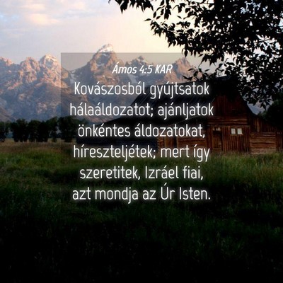 Picture 04 - Ámos 4:5 KAR - Kovászosból gyújtsatok hálaáldozatot; - Bible Verse Picture
