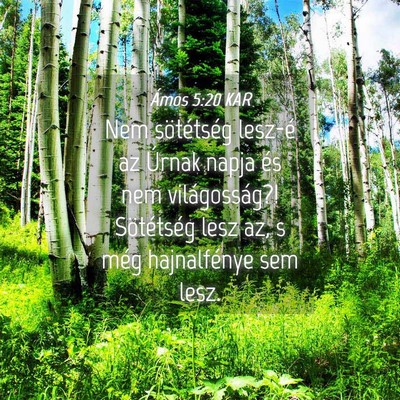 Picture 04 - Ámos 5:20 KAR - Nem sötétség lesz-é az Úrnak napja és nem - Bible Verse Picture