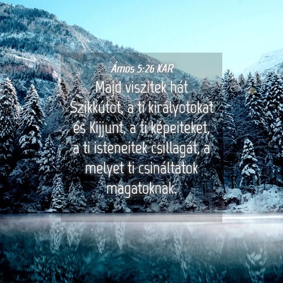 Picture 04 - Ámos 5:26 KAR - Majd viszitek hát Szikkútot, a ti királyotokat - Bible Verse Picture