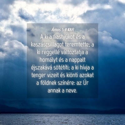 Picture 04 - Ámos 5:8 KAR - A ki a fiastyúkot és a kaszáscsillagot - Bible Verse Picture