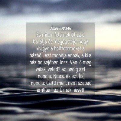 Picture 04 - Ámos 6:10 KAR - És mikor felemeli õt az õ barátja és - Bible Verse Picture