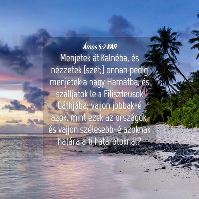 Picture 04 - Ámos 6:2 KAR - Menjetek át Kalnéba, és nézzetek [szét;] - Bible Verse Picture