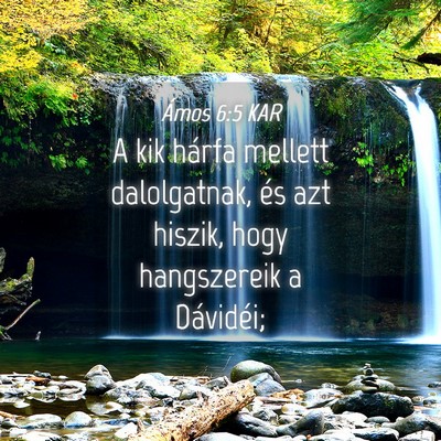 Picture 04 - Ámos 6:5 KAR - A kik hárfa mellett dalolgatnak, és azt hiszik, - Bible Verse Picture