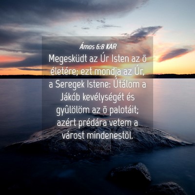 Picture 04 - Ámos 6:8 KAR - Megesküdt az Úr Isten az õ életére; ezt - Bible Verse Picture