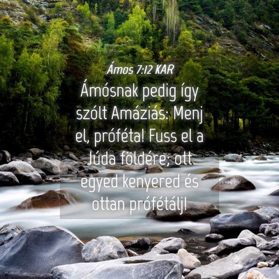 Picture 04 - Ámos 7:12 KAR - Ámósnak pedig így szólt Amáziás: Menj el, - Bible Verse Picture