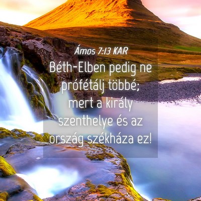 Picture 04 - Ámos 7:13 KAR - Béth-Elben pedig ne prófétálj többé; mert a - Bible Verse Picture
