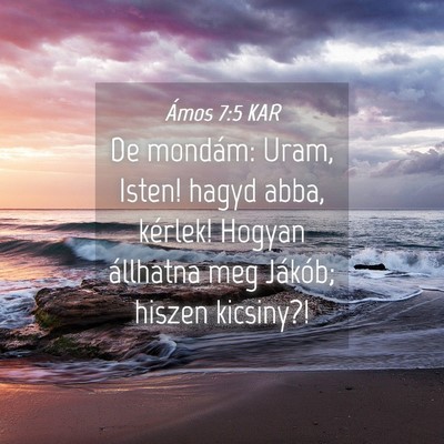 Picture 04 - Ámos 7:5 KAR - De mondám: Uram, Isten! hagyd abba, kérlek! - Bible Verse Picture