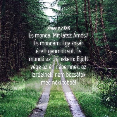 Picture 04 - Ámos 8:2 KAR - És mondá: Mit látsz Ámós? És mondám: Egy - Bible Verse Picture