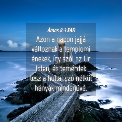 Picture 04 - Ámos 8:3 KAR - Azon a napon jajjá változnak a templomi - Bible Verse Picture