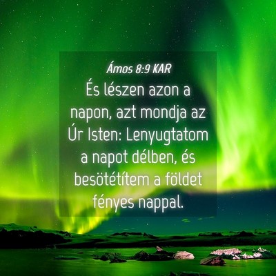 Picture 04 - Ámos 8:9 KAR - És lészen azon a napon, azt mondja az Úr - Bible Verse Picture