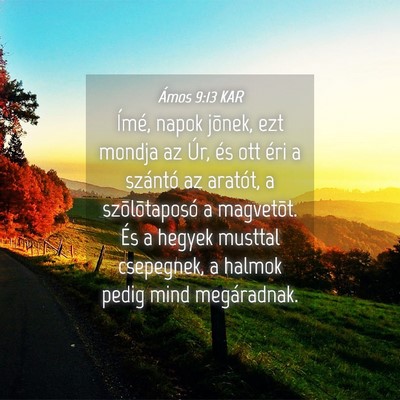 Picture 04 - Ámos 9:13 KAR - Ímé, napok jõnek, ezt mondja az Úr, és ott - Bible Verse Picture