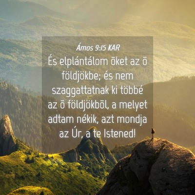 Picture 04 - Ámos 9:15 KAR - És elplántálom õket az õ földjökbe; és - Bible Verse Picture
