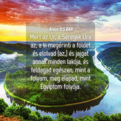 Picture 04 - Ámos 9:5 KAR - Mert az Úr, a Seregek Ura az, a ki megérinti a - Bible Verse Picture