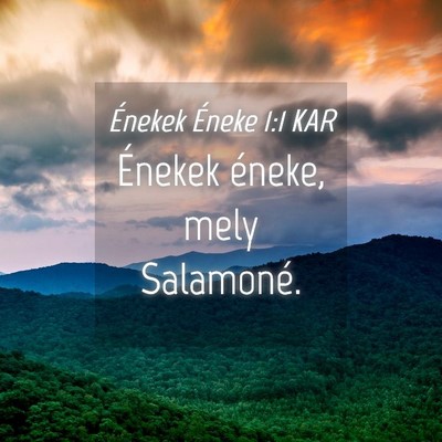 Picture 04 - Énekek Éneke 1:1 KAR - Énekek éneke, mely - Bible Verse Picture