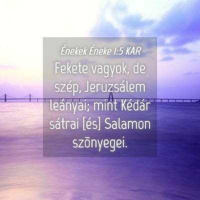 Picture 04 - Énekek Éneke 1:5 KAR - Fekete vagyok, de szép, Jeruzsálem leányai; - Bible Verse Picture