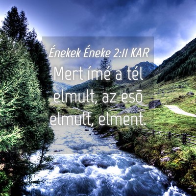 Picture 04 - Énekek Éneke 2:11 KAR - Mert ímé a tél elmult, az esõ elmult, - Bible Verse Picture