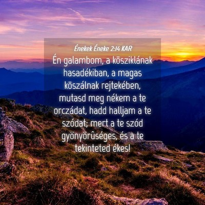 Picture 04 - Énekek Éneke 2:14 KAR - Én galambom, a kõsziklának hasadékiban, a - Bible Verse Picture
