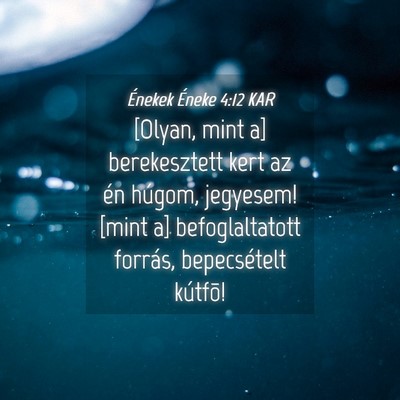 Picture 04 - Énekek Éneke 4:12 KAR - [Olyan, mint a] berekesztett kert az én húgom, - Bible Verse Picture