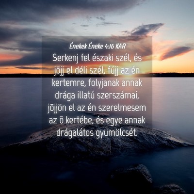 Picture 04 - Énekek Éneke 4:16 KAR - Serkenj fel északi szél, és jõjj el déli - Bible Verse Picture