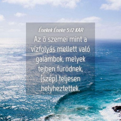 Picture 04 - Énekek Éneke 5:12 KAR - Az õ szemei mint a vízfolyás mellett való - Bible Verse Picture