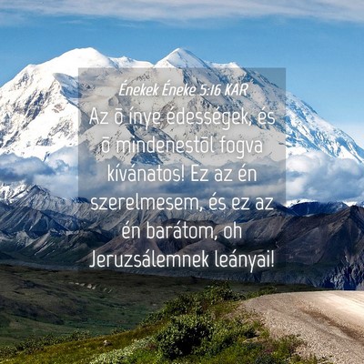 Picture 04 - Énekek Éneke 5:16 KAR - Az õ ínye édességek, és õ mindenestõl - Bible Verse Picture